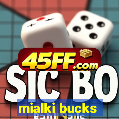 mialki bucks